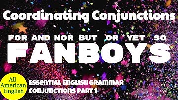 COORDINATING CONJUNCTIONS | Learn The FANBOYS | Conjunctions Part 1 |  All American English