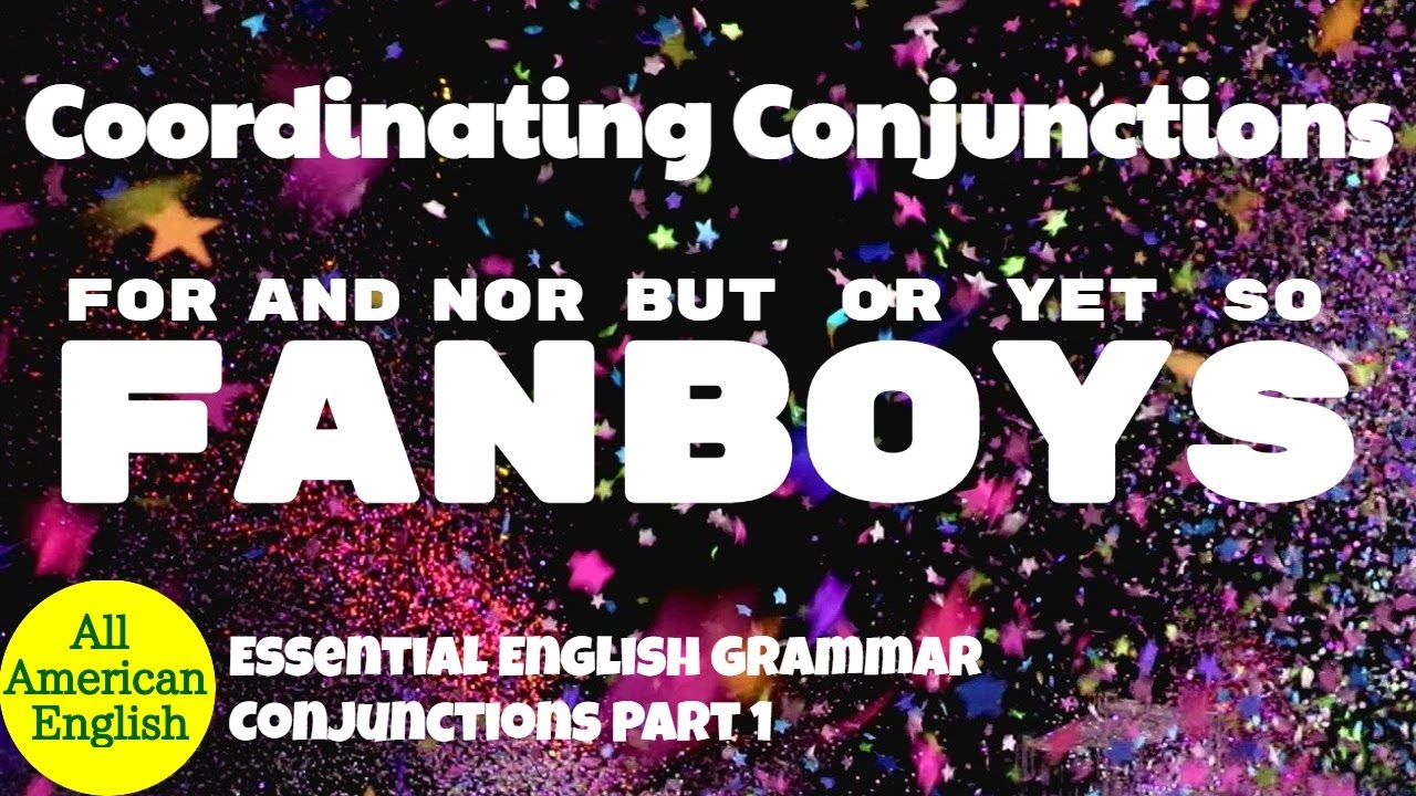 Fanboys Conjunctions: The Ultimate Guide to Mastering English