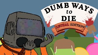 Lethally Dumb Ways  to Die