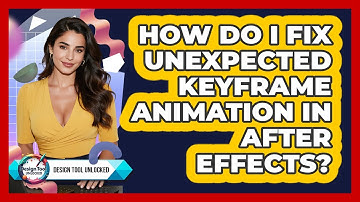 How Do I Fix Unexpected Keyframe Animation In After Effects? - Design Tool Unlocked