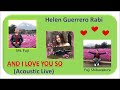 Helen Guerrero Rabi AND I LOVE YOU SO Acoustic Live Helen Guerrero Rabi AND I LOVE YOU SO Acoustic Live