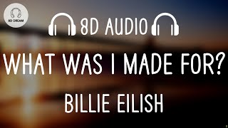 Billie Eilish - What Was I Made For? (8D AUDIO)