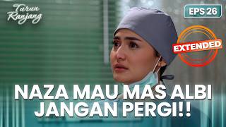 TANYA NAZA MAS! Naza Tidak Mau Albi Pergi | TURUN RANJANG | Eps 26 EXTENDED
