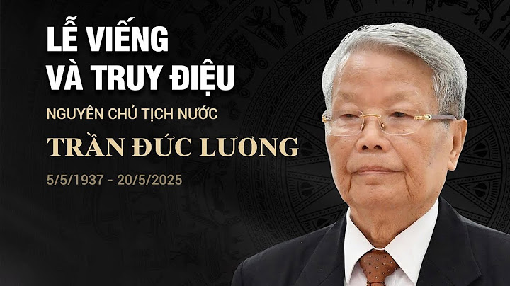 🔴TRỰC TIẾP: Lễ viếng và lễ truy điệu Nguyên Chủ tịch nước Trần Đức Lương