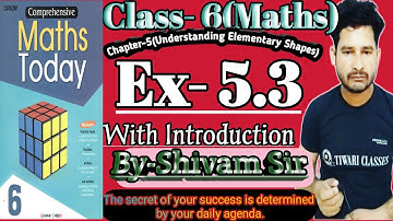 Class-6(Maths) Chapter-5 (Understanding Elementary Shapes) Ex-5.3 With Introduction By-Shivam Sir