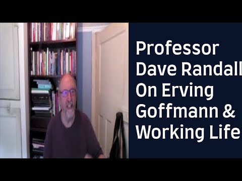 Interview 1 With Professor Dave Randall On Erving Goffman & Working Life | Sociology Mini Series