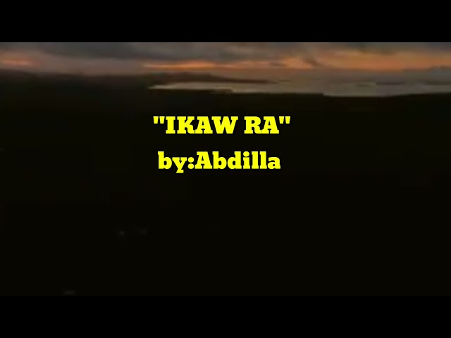 Tausugsong Ikaw Ra Lyrics by:ABDILLA u0026 SISA class=