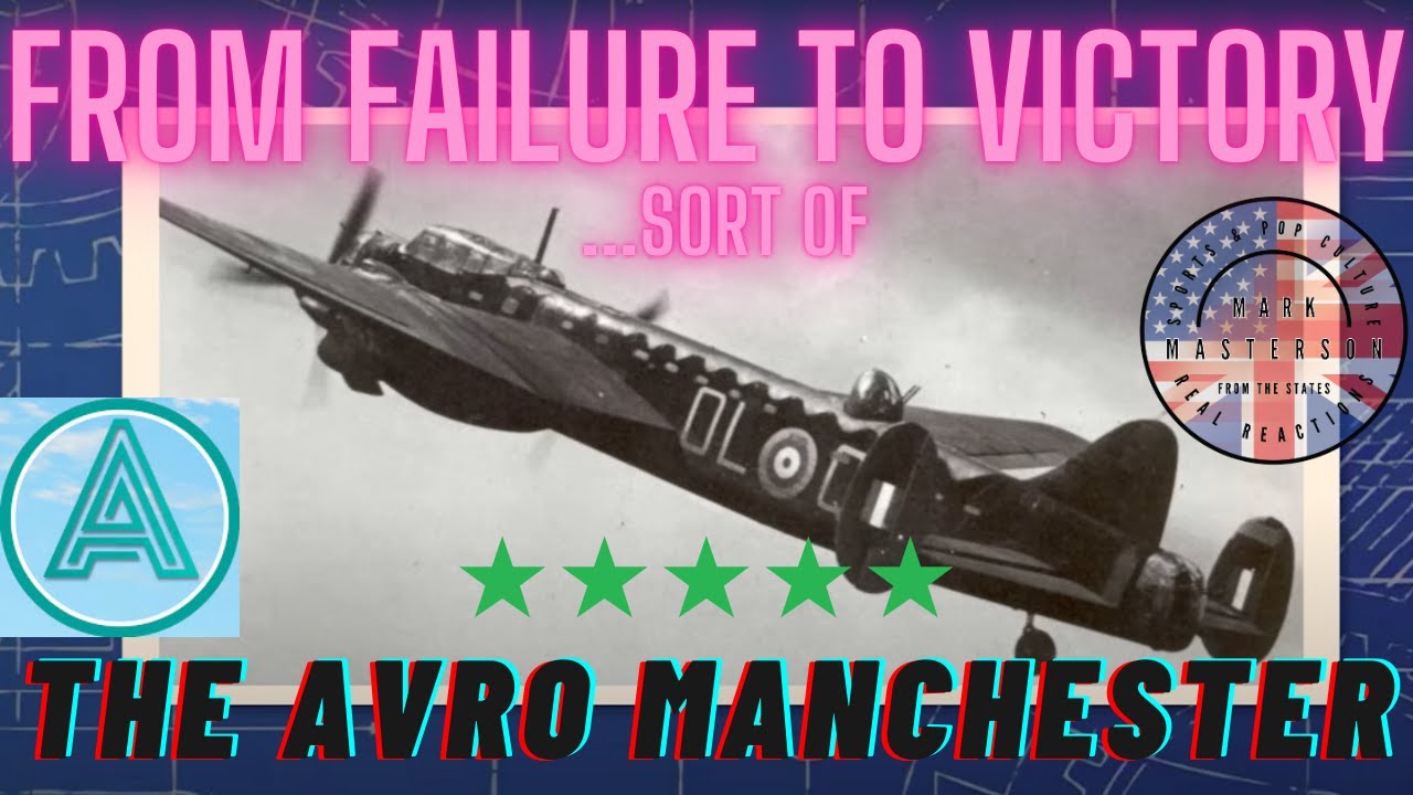 Mark from the States Learns About the AVRO Manchester: Unassuming Failure Turned British Hero