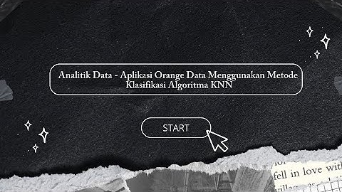 Analitik Data - Aplikasi Orange Data Menggunakan Metode Klasifikasi Algoritma KNN