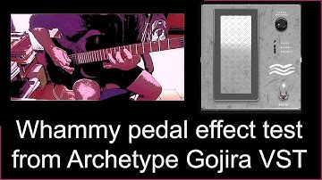 Whammy pedal effect test from Archetype Gojira VST