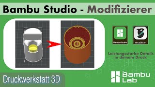 Bambu Studio - Dein Modell gezielt durch Modifizerer verbessern.