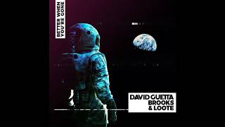 David Guetta, Brooks & Loote - Better When You're Gone (Oficial Audio)