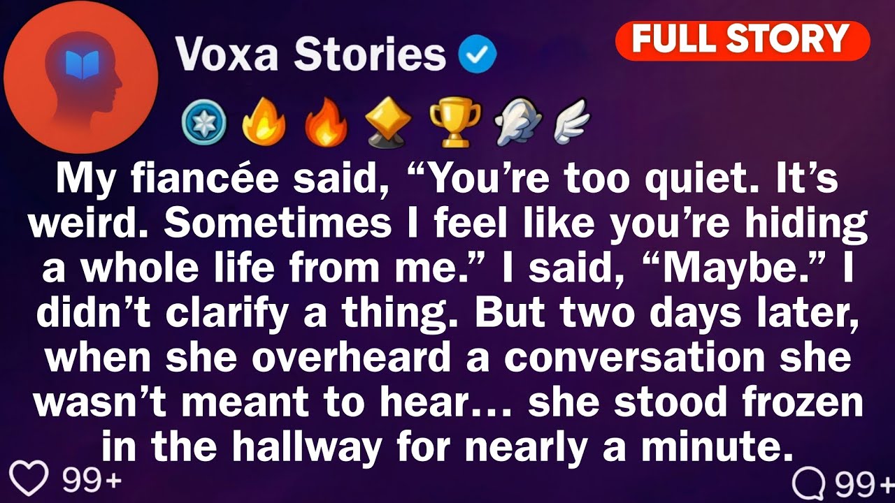 My Fiancée Said, “You're Too Quiet. It's Weird. Sometimes I Feel Like You're Hiding. Reddit Stories