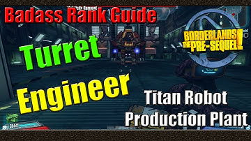 Borderlands The Pre Sequel | Badass Rank Guide | Turret Engineer | Titan Robot Production Plant