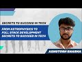 From Astrophysics to Full Stack Development   Ashutosh shares his mistakes and secrets!