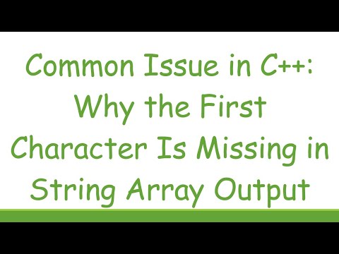 Common Issue in C++: Why the First Character Is Missing in String Array Output
