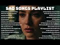 English Sad Songs 2025 Beautiful Vibes Ballads Healing Music For Work Study