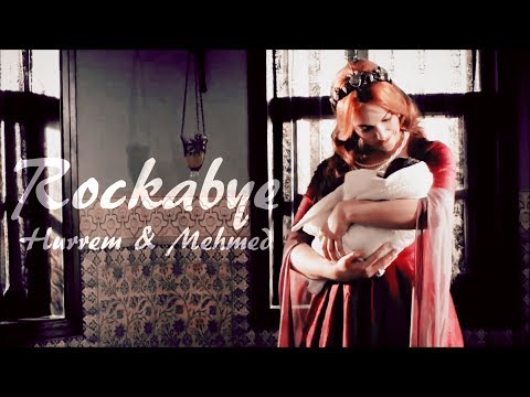 Hurrem & Mehmed { Rockabye }
