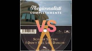 THEGIORNALISTI VS SCISSOR SISTERS - "I DON'T FEEL LIKE DANCIN' COMPLETAMENTE" (RICCARDO LODI MASHUP)