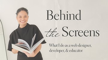 Behind the Screens: What I do as a web designer, developer, and educator