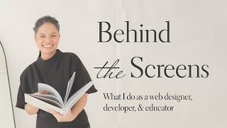 Behind the Screens: What I do as a web designer, developer, and educator by Squarestylist 1,151 views 7 months ago 12 minutes, 8 seconds