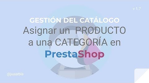 Asignar un PRODUCTO a una CATEGORÍA | Gestión del catálogo en PrestaShop - Juan Armada