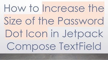 How to Increase the Size of the Password Dot Icon in Jetpack Compose TextField