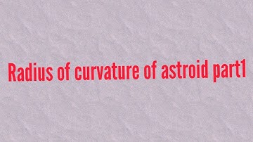 Radius of curvature of  astroid lecture 7 part1 | radius of curvature of Cartesian curve