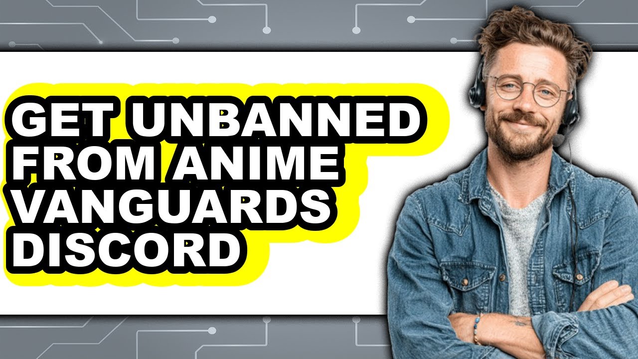 How to Get Unbanned from Anime Vanguards Discord - Full Guide