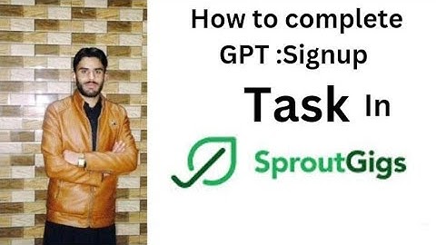 How to complete GPT Signup in Sproutgig || Got Singup Ka task Kaisy Kary || #youtubevideos