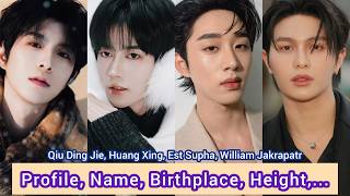 Est Supha, William Jakrapatr, Qiu Ding Jie, Huang Xing | Profile，Name，Birthplace，Height,  ... | Guide