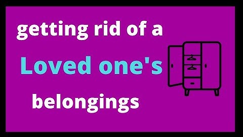 After Death | Getting rid of a loved ones belongings after death | Decluttering when someone dies