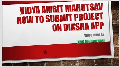 Vidya Amrit Mahotsav...How to upload project on Diksha App