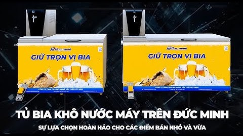 GIỚI THIỆU TÍNH NĂNG TỦ BIA KHÔ NƯỚC MÁY TRÊN ĐỨC MINH