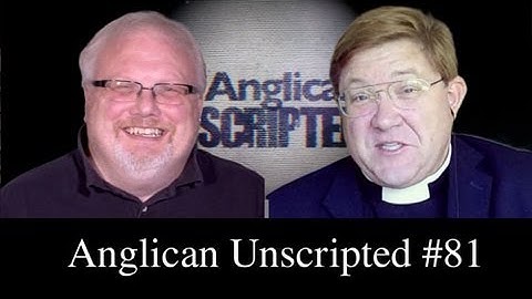 Anglican Unscripted Episode 81