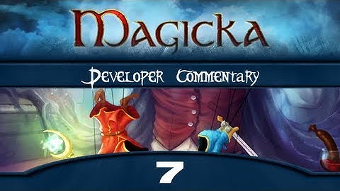Magicka Developer Commentary with TotalBiscuit - Part 7