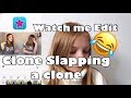 Watch me edit Clone Slapping a Clone