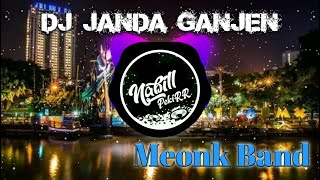 DJ JANDA GANJEN MEONK BAND | SLOW REMIX TERBARU