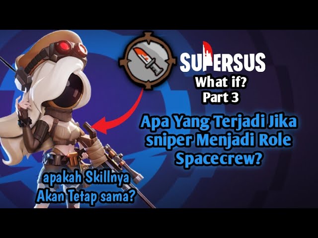 Apa yang akan Terjadi Jika Sniper menjadi Role Spacecrew?. Super sus What If? Part 3 class=