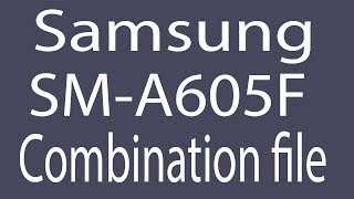 Download Samsung SM-A605F Combination File | Firmware | Flash File