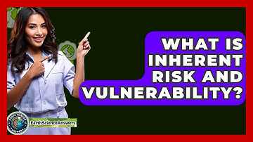 What Is Inherent Risk And Vulnerability? - Earth Science Answers