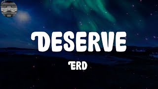 Erd1 - Deserve (Lyrics)
