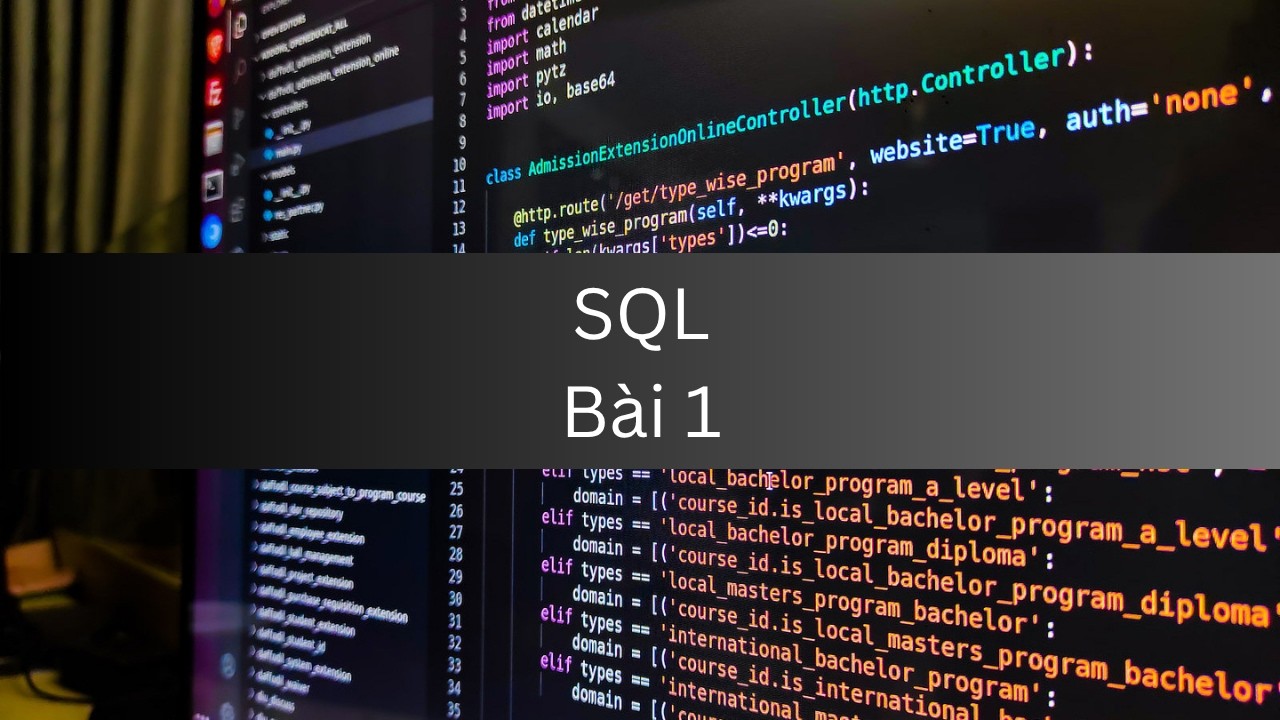 SQL Bài 1 - Làm Quen Với Cơ Sở Dữ Liệu - YouTube