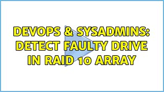 DevOps & SysAdmins: Detect faulty drive in RAID 10 array