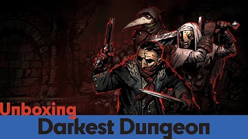 Unboxing Darkest Dungeon