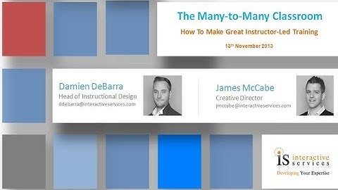 The Many-To-Many Classroom: How to make great Instructor-Led Training, November 2013 Webinar