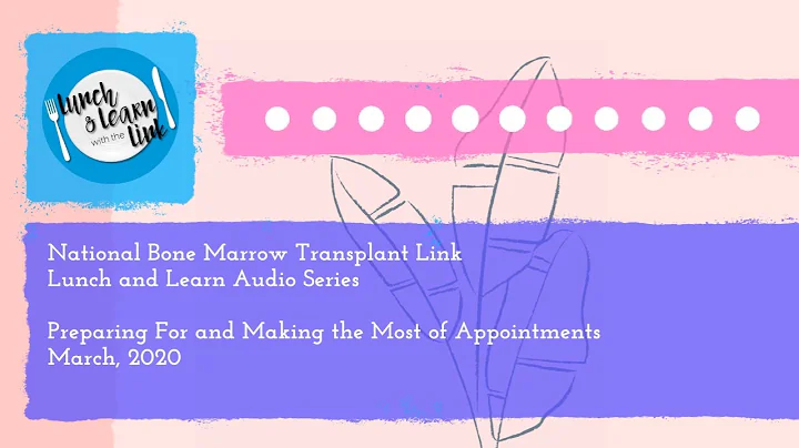 nbmtLINK Lunch and Learn Series: Preparing For and Making the Most of Appointments (March 2020)