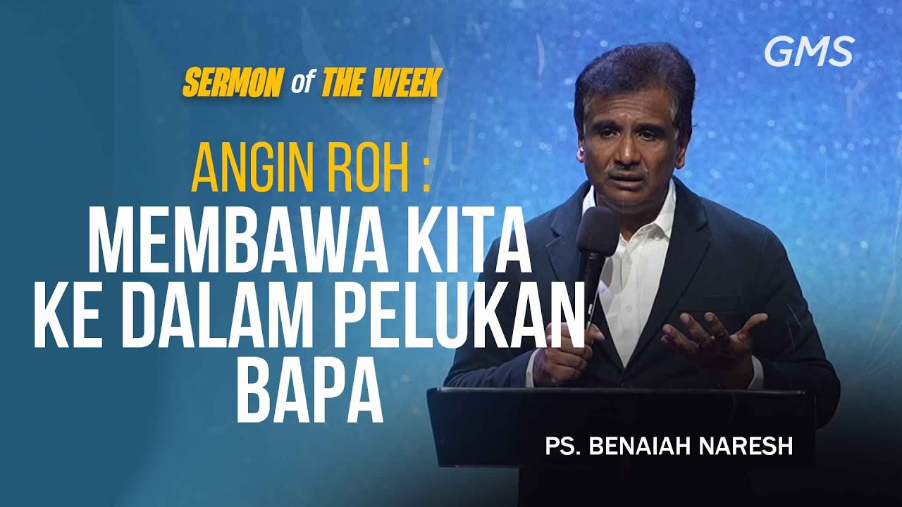 Sermon of the Week | ANGIN ROH: MEMBAWA KITA KE DALAM PELUKAN BAPA - PS ...