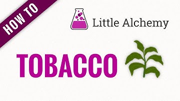 How to make TOBACCO in Little Alchemy