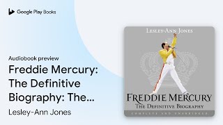 Freddie Mercury: The Definitive Biography: The… by Lesley-Ann Jones · Audiobook preview